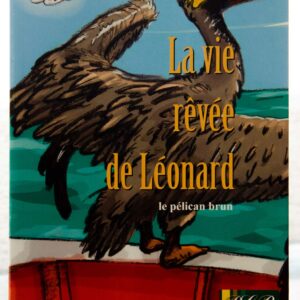 La vie rêvée de Léonard, le pélican brun
