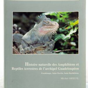 Histoire naturelle des Amphibiens et Reptiles de l'archipel Guadeloupéen